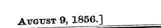Avgttst 9, 1856.]