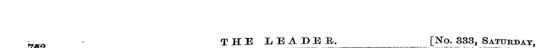 i_-_^ THE LEADER. [No. 333, Saturday. 7t...