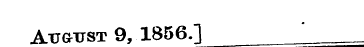 Au gust 9, 1856.] ____!_____
