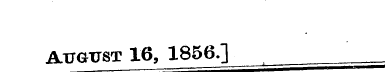 AUGUST 16, 1856-] __,