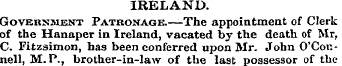 IRELAND. Government Patkonaqe.—-The appo...