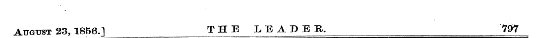 August 23, 1856.] THE LEADER. 797