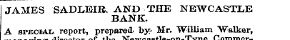 JAMES SADLEIR. AND THE NEWCASTLE BANK. A...