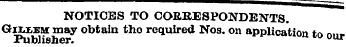 NOTICES TO COEBESPONDENTS . Gilxbm may o...