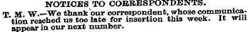 NOTICES TO CORRESPONDENTS. T M W.—We tha...