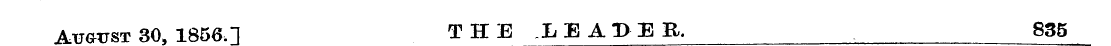 Au gust 30, 1856.] THE .LEADER, 835. ¦¦"...