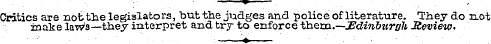 9 . . Critics are not the legislators, b...