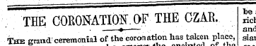 ¦ rt£* THE CORONATION. OF THE CZAR. ric ...