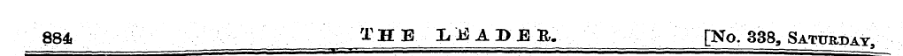 884. THE LEADEB. [No. 338 a Saturday,