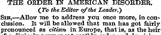 THE OEDER IN AMERICAN DISORDER. (To the ...