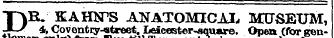 DR. KAHTSTS ANATOMICAL MUSEUM, 4, Coventry-street . Leicester -square. Open (for gentteme