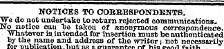 NOTICES TO COBBESPONDENTS. "We do not un...