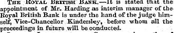 The Royal. British Bank.—It is stated ma...