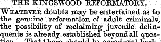 THE KINGSWOOD REFORMATORY. Whateveb doub...
