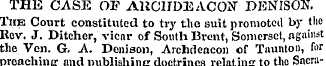 THE CASE OF ARCHDEACON" JDBNISON. The Co...