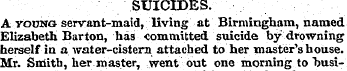 SUICIDES. A young servant-maid, living a...