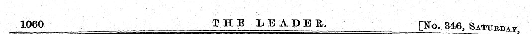 1060 THE LEADER. [No. 34l6 > SaturW