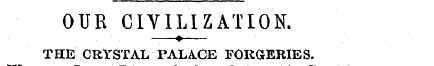 OUR CIVILIZATION. ——?—THE CRYSTAL PALACE...