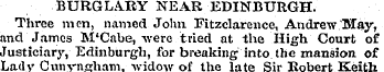 BURGLARY NEAR EDINBURGH. Three men, name...