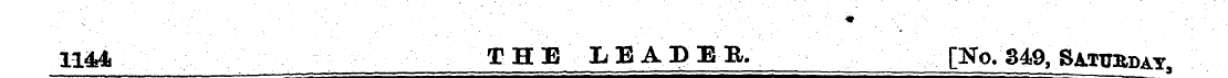1144 THE LEADER. [No. 349, Saturday,