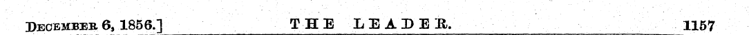 Decembeb 6, 1856.] THE LEADER. 1157