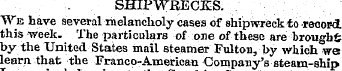 SHIPWRECKS. We have several melancholy c...