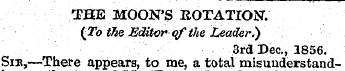 THE MOON'S ROTATION. (To the Editor qf t...