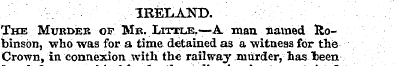 IRELAND. The Murder of Mb. Little.—A man...