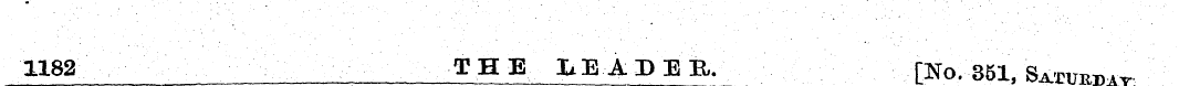 1182 THE LEADEE. [No. 351, ' Baiumw*