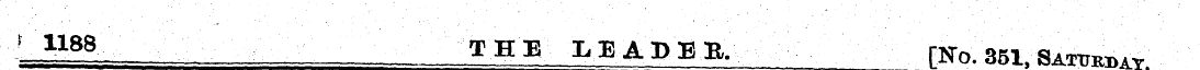 f 1188 ¦ _ THE LEADER. [No. 351, Sa^av