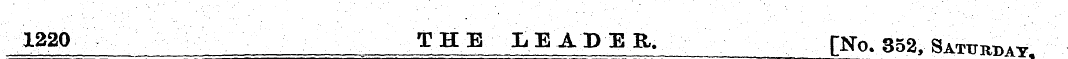 1220 THE LEADER. [No. 352, Saturday