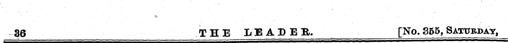 36 THE LEADEB. [No.355, Saturday,