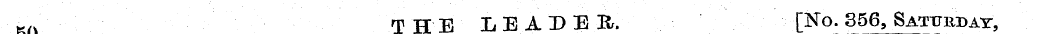 K/ ; THE LEADER. ¦ : -[No. 356, Saturday...