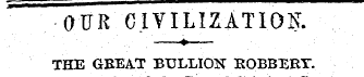 OUR CIVILIZATION..... —»¦ THE GREAT BULL...