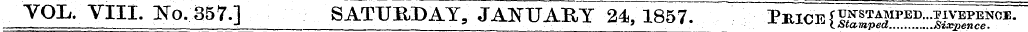 VOL. VIII. ]STo.357.] SATURDAY, JANUARY ...