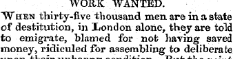 WORK WANTED. "When thirty-five thousand ...