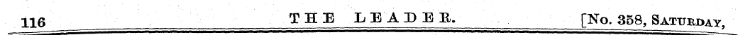 116 THE LEADER. ¦ ¦ .[No. 358, Saturday,