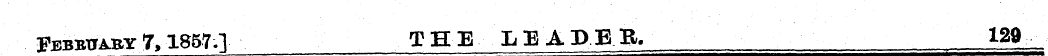 Fjgbbtjajby 7,1857] THE LEADER. 129