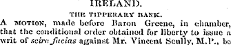 IRELAND. THE TIPl'ISllAltY BANK. A motio...