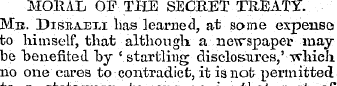 MORAL OF THE SECKET TREATY. Me. Disraexi...