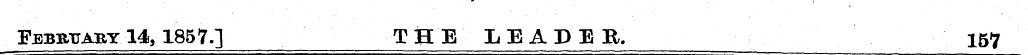 Fjebrtjary 14, 1857.] T HE LEADER. 15*7