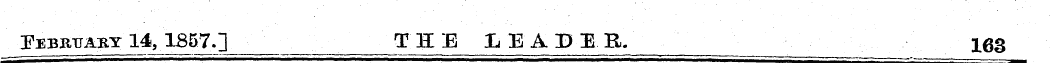 Febrtjaby 14, 1357.] T HE LEADER. 163