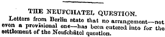 THE NEUFCHATEL QUESTION. Letters from Be...