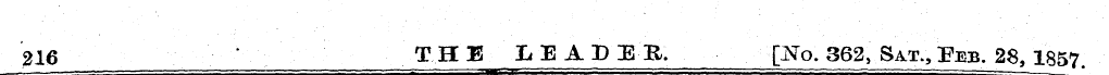 216 THE LEADER. [^"o. 362, Sat;, Feb. 2$...
