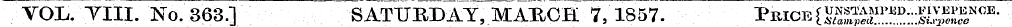 VOL. Till. No. 363.] SATURDAY, MaSoH 7,1...