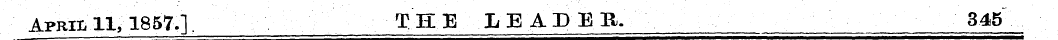 April 11,1857.], THE LEAD E R. 345