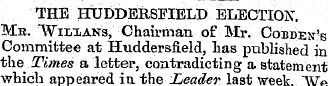 THE HTJDDERSFIELDELECTION. Mb. "Wilxans,...