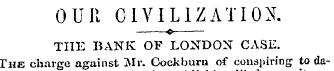 0UJ1 CIVILIZATION. THE BANK OF LONDON CA...