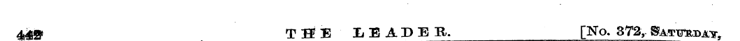 449 THE LEADER. [No. 372,. ^atitrday,