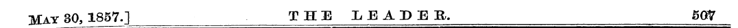 Hay 30, 1857.] THE LEADER. 507